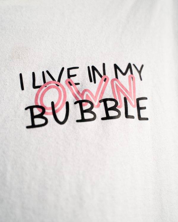 I live in my OWN Bubble – Bild 2